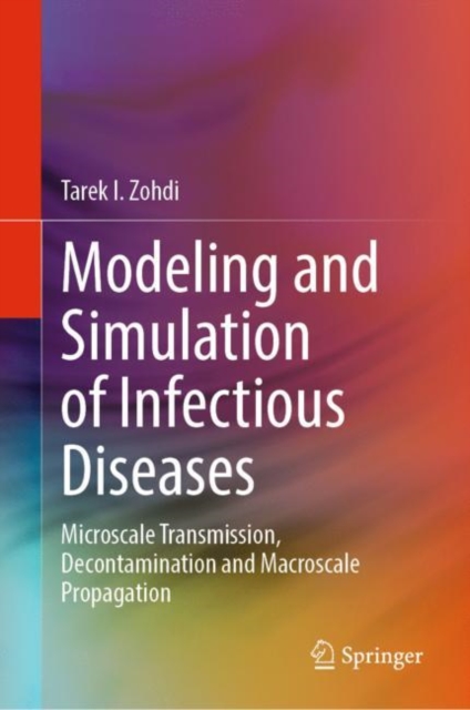 Modeling and Simulation of Infectious Diseases : Microscale Transmission, Decontamination and Macroscale Propagation, EPUB eBook
