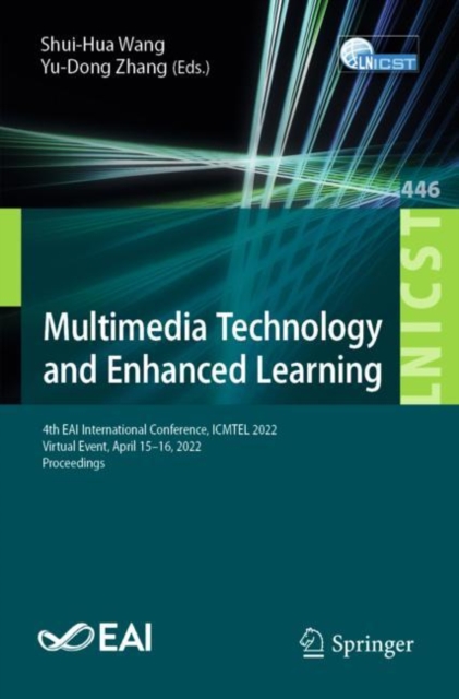 Multimedia Technology and Enhanced Learning : 4th EAI International Conference, ICMTEL 2022, Virtual Event, April 15-16, 2022, Proceedings, Paperback / softback Book