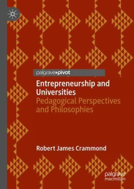 Entrepreneurship and Universities : Pedagogical Perspectives and Philosophies, EPUB eBook