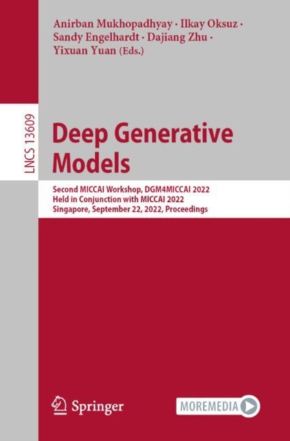 Deep Generative Models : Second MICCAI Workshop, DGM4MICCAI 2022, Held in Conjunction with MICCAI 2022, Singapore, September 22, 2022, Proceedings, EPUB eBook