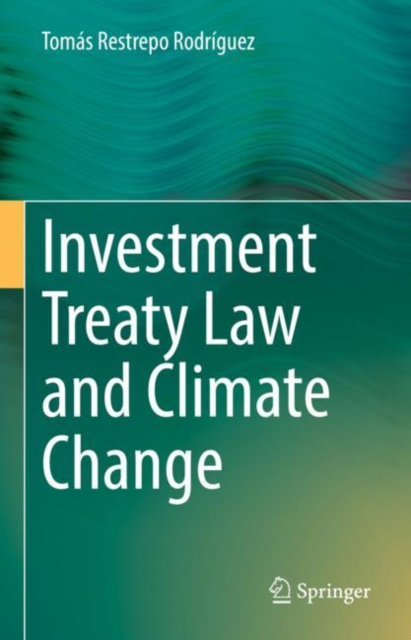 Investment Treaty Law and Climate Change, Hardback Book
