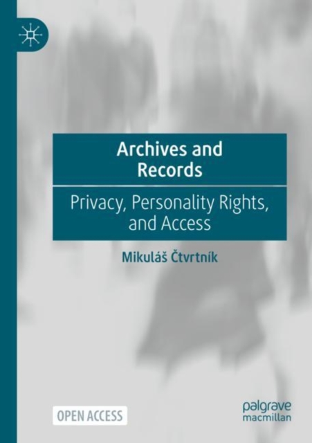 Archives and Records : Privacy, Personality Rights, and Access, Paperback / softback Book