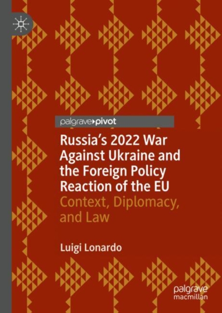 Russia's 2022 War Against Ukraine and the Foreign Policy Reaction of the EU : Context, Diplomacy, and Law, EPUB eBook