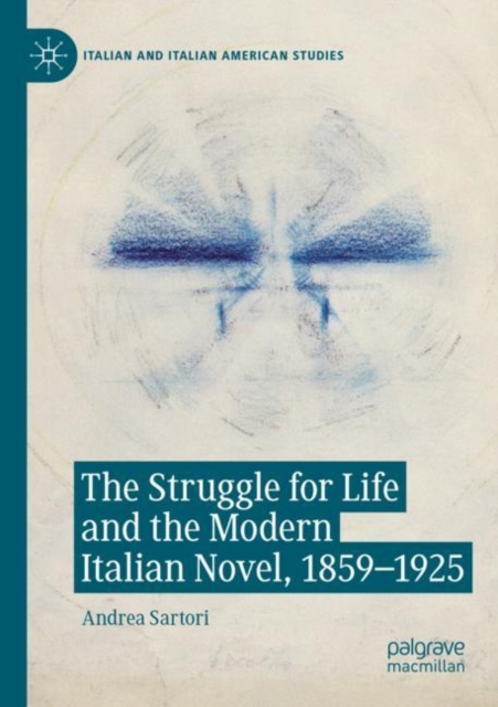 The Struggle for Life and the Modern Italian Novel, 1859-1925, Paperback / softback Book