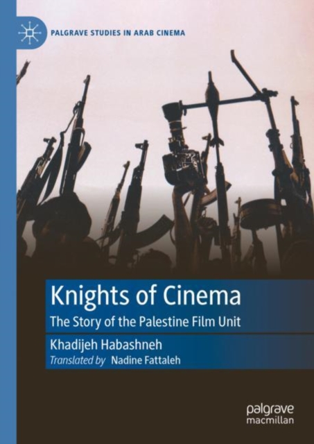 Knights of Cinema : The Story of the Palestine Film Unit, Hardback Book