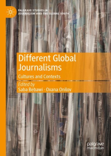 Different Global Journalisms : Cultures and Contexts, Hardback Book