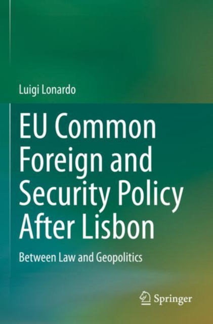 EU Common Foreign and Security Policy After Lisbon : Between Law and Geopolitics, Paperback / softback Book