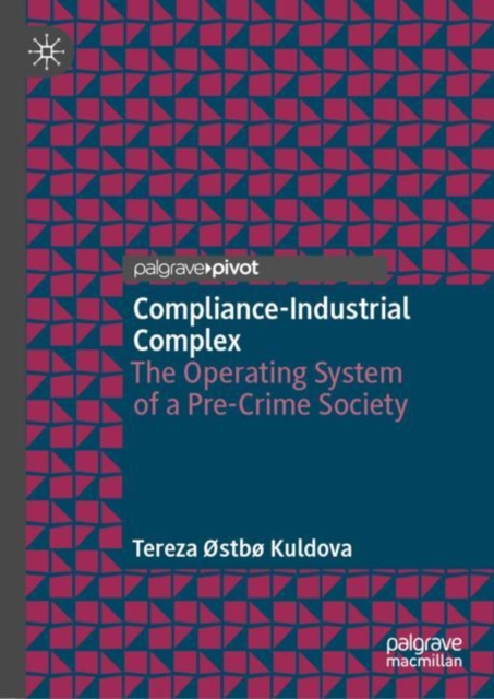 Compliance-Industrial Complex : The Operating System of a Pre-Crime Society, EPUB eBook