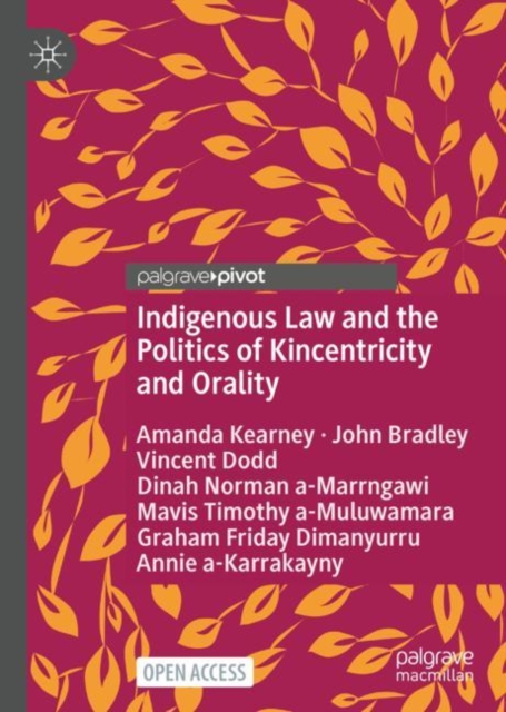 Indigenous Law and the Politics of Kincentricity and Orality, Hardback Book