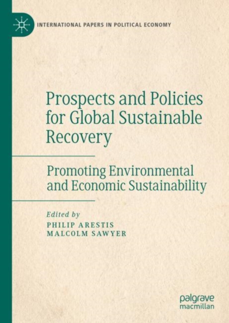 Prospects and Policies for Global Sustainable Recovery : Promoting Environmental and Economic Sustainability, Hardback Book