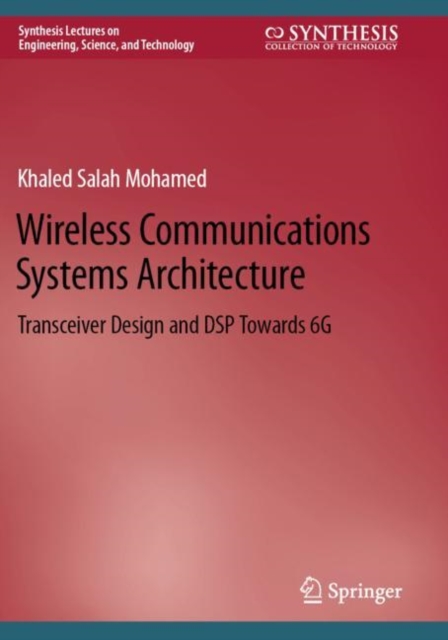 Wireless Communications Systems Architecture : Transceiver Design and DSP Towards 6G, Paperback / softback Book