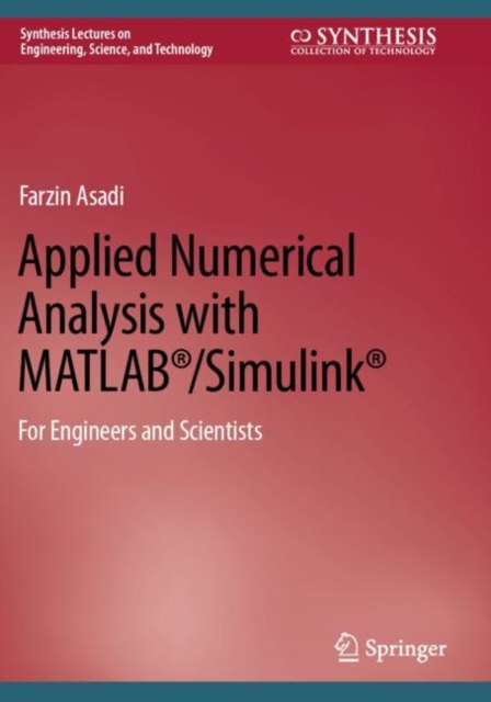 Applied Numerical Analysis with MATLAB®/Simulink® : For Engineers and Scientists, Paperback / softback Book