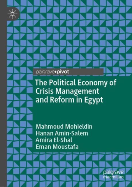 The Political Economy of Crisis Management and Reform in Egypt, Hardback Book