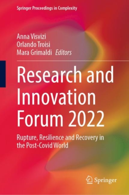 Research and Innovation Forum 2022 : Rupture, Resilience and Recovery in the Post-Covid World, Hardback Book