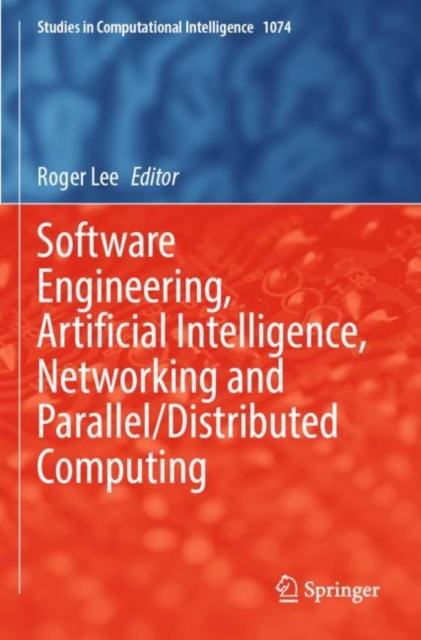 Software Engineering, Artificial Intelligence, Networking and Parallel/Distributed Computing, Paperback / softback Book