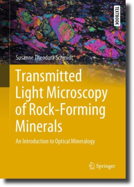 Transmitted Light Microscopy of Rock-Forming Minerals : An Introduction to Optical Mineralogy, Hardback Book