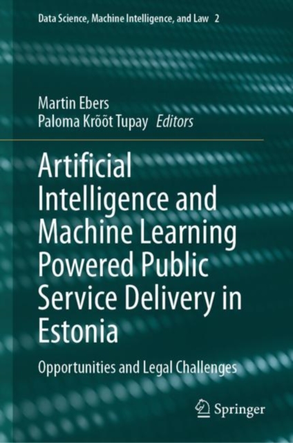 Artificial Intelligence and Machine Learning Powered Public Service Delivery in Estonia : Opportunities and Legal Challenges, EPUB eBook