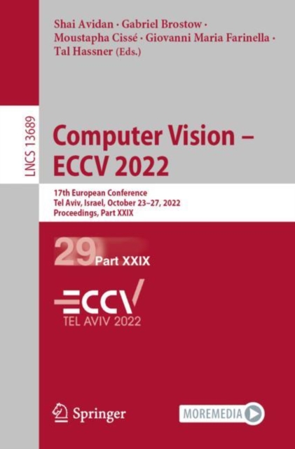 Computer Vision - ECCV 2022 : 17th European Conference, Tel Aviv, Israel, October 23-27, 2022, Proceedings, Part XXIX, Paperback / softback Book