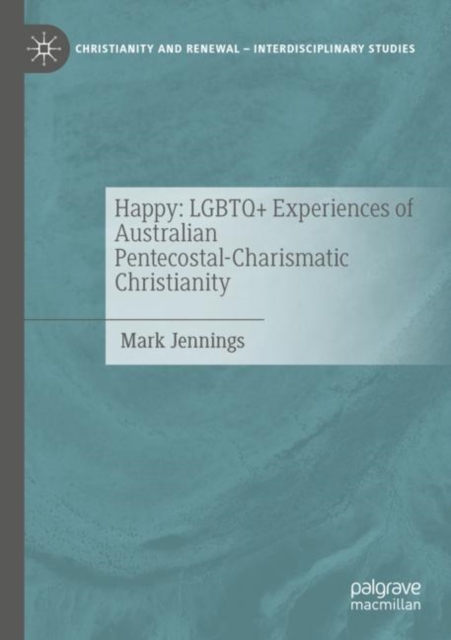 Happy: LGBTQ+ Experiences of Australian Pentecostal-Charismatic Christianity, Paperback / softback Book