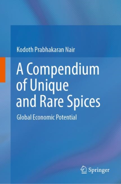 A Compendium of Unique and Rare Spices : Global Economic Potential, EPUB eBook