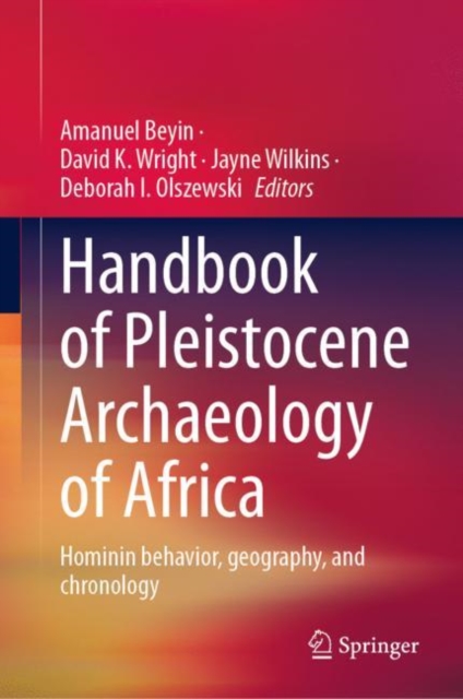 Handbook of Pleistocene Archaeology of Africa : Hominin behavior, geography, and chronology, Hardback Book