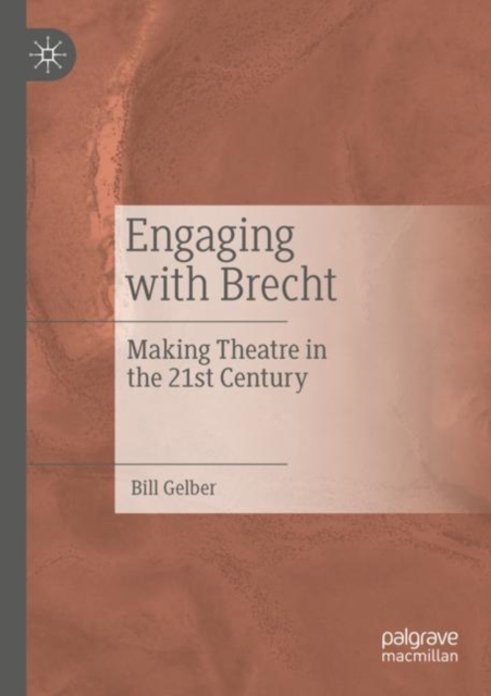 Engaging with Brecht : Making Theatre in the Twenty-first Century, Paperback / softback Book