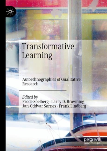 Transformative Learning : Autoethnographies of Qualitative Research, Hardback Book