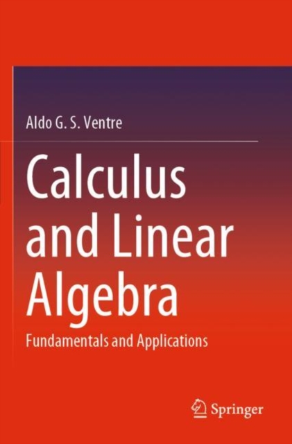 Calculus and Linear Algebra : Fundamentals and Applications, Paperback / softback Book
