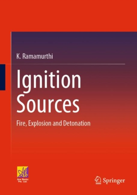Ignition Sources : Fire, Explosion and Detonation, Hardback Book