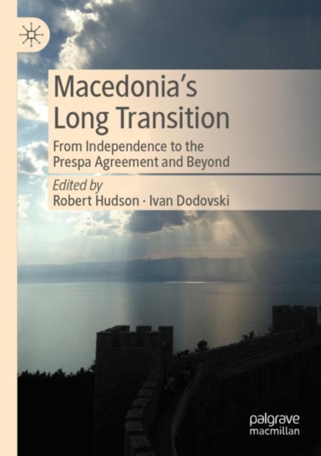 Macedonia’s Long Transition : From Independence to the Prespa Agreement and Beyond, Paperback / softback Book