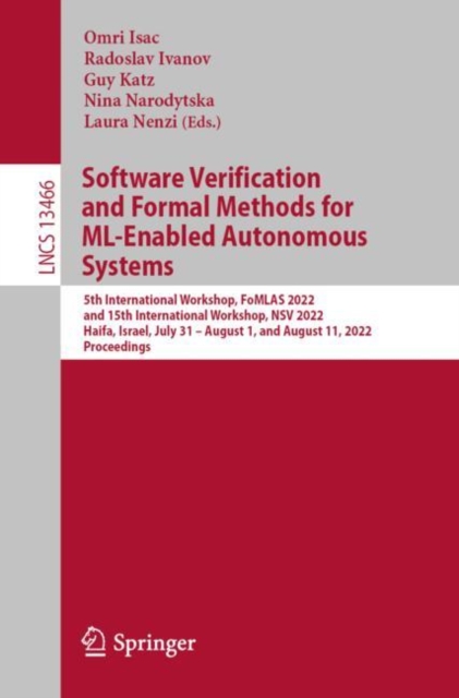 Software Verification and Formal Methods for ML-Enabled Autonomous Systems : 5th International Workshop, FoMLAS 2022, and 15th International Workshop, NSV 2022, Haifa, Israel, July 31 - August 1, and, Paperback / softback Book