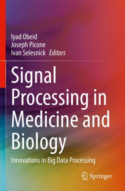 Signal Processing in Medicine and Biology : Innovations in Big Data Processing, Paperback / softback Book