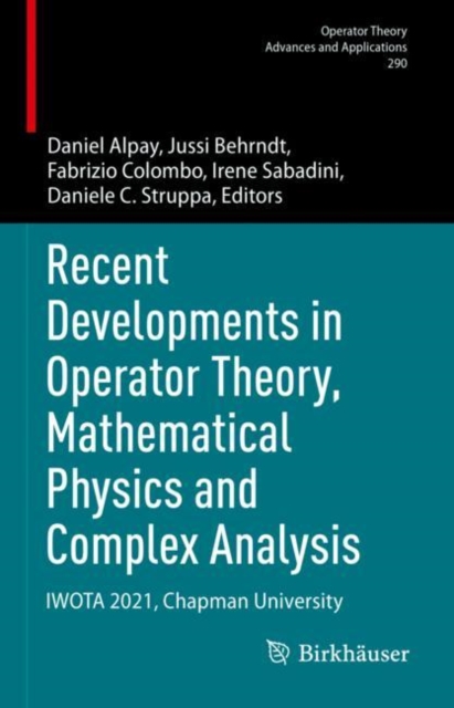 Recent Developments in Operator Theory, Mathematical Physics and Complex Analysis : IWOTA 2021, Chapman University, Hardback Book