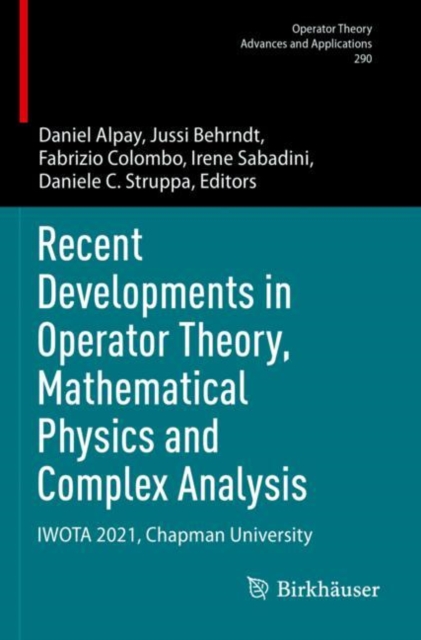 Recent Developments in Operator Theory, Mathematical Physics and Complex Analysis : IWOTA 2021, Chapman University, Paperback / softback Book