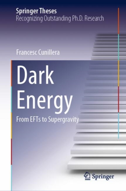 Dark Energy : From EFTs to Supergravity, Hardback Book