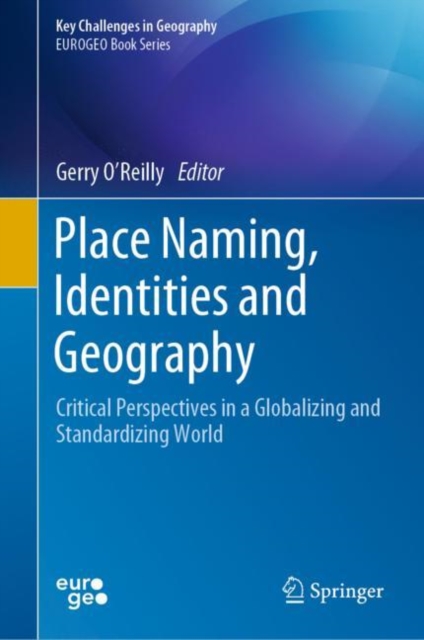 Place Naming, Identities and Geography : Critical Perspectives in a Globalizing and Standardizing World, Hardback Book