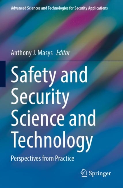 Safety and Security Science and Technology : Perspectives from Practice, Paperback / softback Book