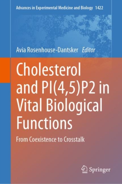 Cholesterol and PI(4,5)P2 in Vital Biological Functions : From Coexistence to Crosstalk, Hardback Book