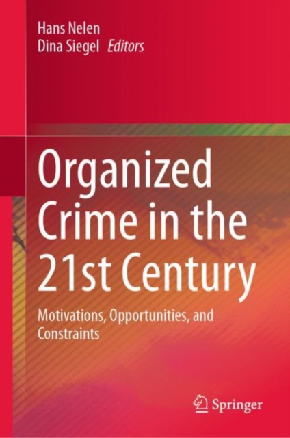Organized Crime in the 21st Century : Motivations, Opportunities, and Constraints, Hardback Book