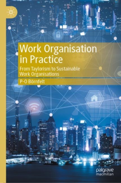 Work Organisation in Practice : From Taylorism to Sustainable Work Organisations, Hardback Book