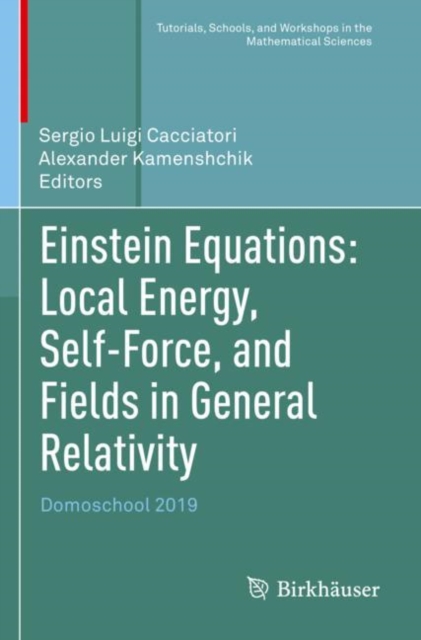 Einstein Equations: Local Energy, Self-Force, and Fields in General Relativity : Domoschool 2019, Paperback / softback Book