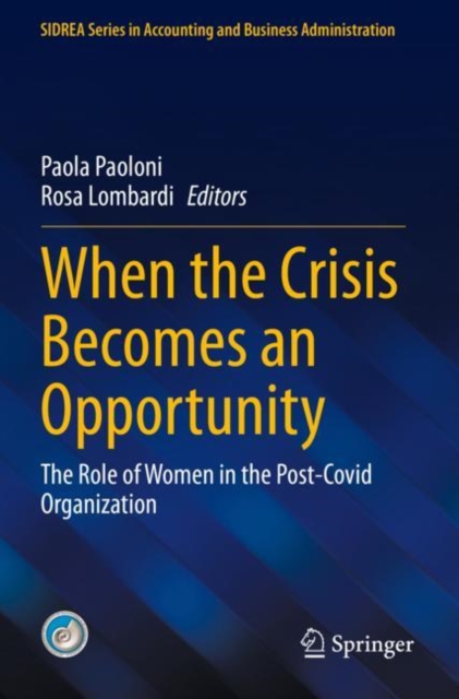 When the Crisis Becomes an Opportunity : The Role of Women in the Post-Covid Organization, Paperback / softback Book