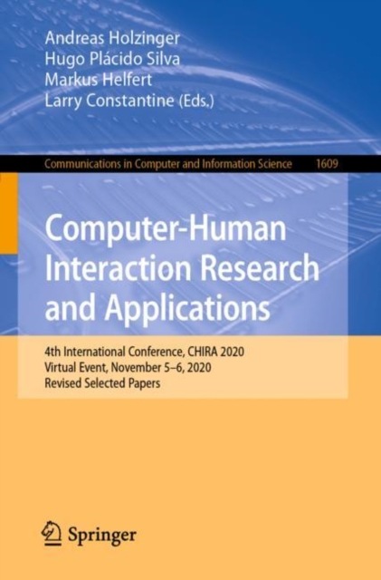 Computer-Human Interaction Research and Applications : 4th International Conference, CHIRA 2020, Virtual Event, November 5-6, 2020, Revised Selected Papers, Paperback / softback Book