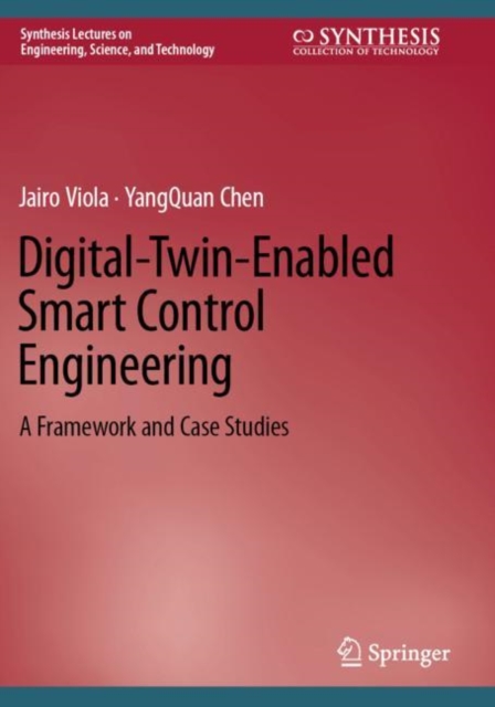 Digital-Twin-Enabled Smart Control Engineering : A Framework and Case Studies, Paperback / softback Book