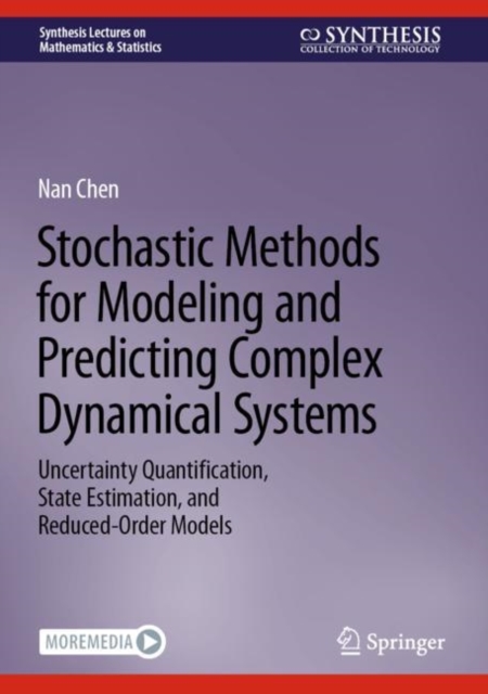 Stochastic Methods for Modeling and Predicting Complex Dynamical Systems : Uncertainty Quantification, State Estimation, and Reduced-Order Models, Hardback Book