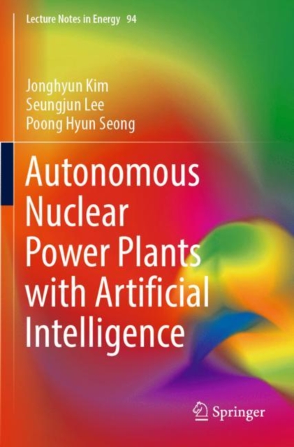 Autonomous Nuclear Power Plants with Artificial Intelligence, Paperback / softback Book