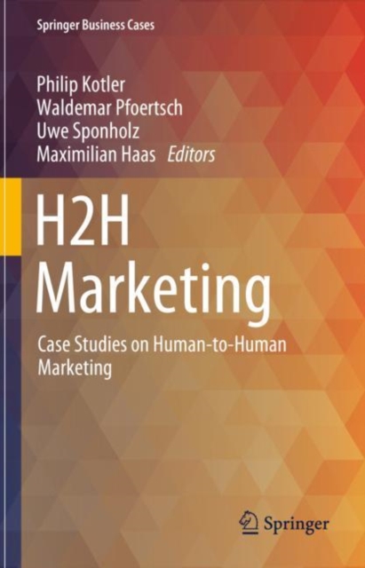 H2H Marketing : Case Studies on Human-to-Human Marketing, Hardback Book