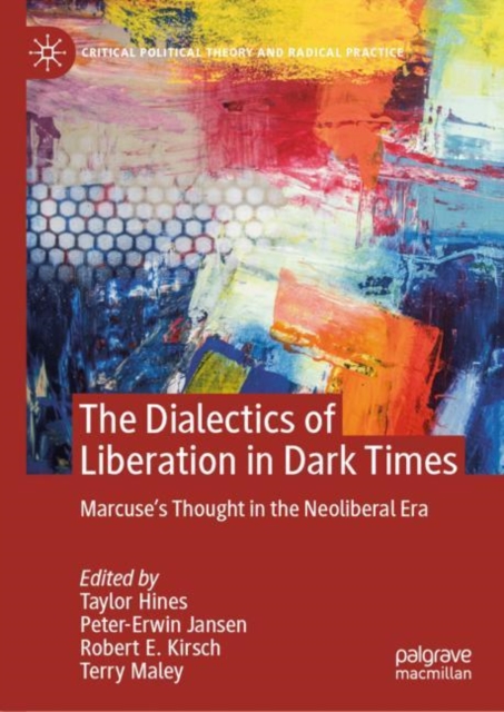 The Dialectics of Liberation in Dark Times : Marcuse's Thought in the Neoliberal Era, EPUB eBook