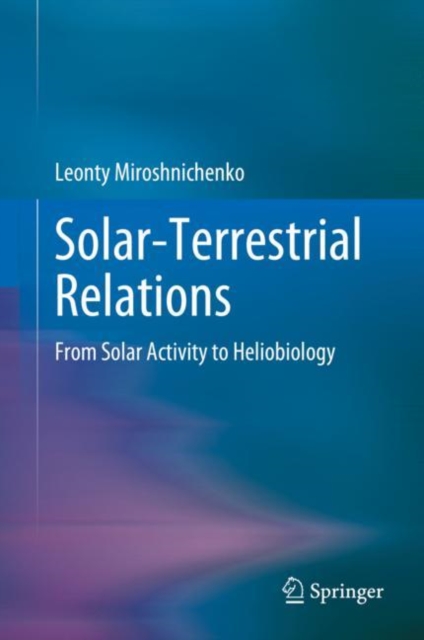 Solar-Terrestrial Relations : From Solar Activity to Heliobiology, Hardback Book