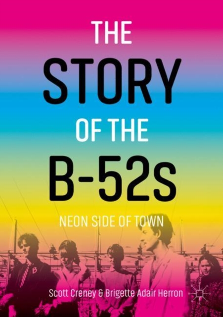 The Story of the B-52s : Neon Side of Town, EPUB eBook